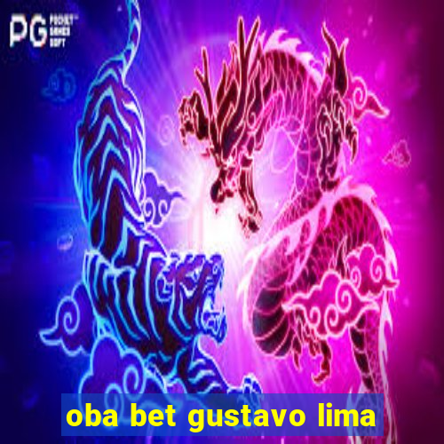 oba bet gustavo lima